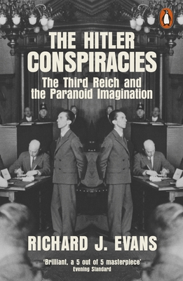 The Hitler Conspiracies: The Third Reich and the Paranoid Imagination - Evans, Richard J.