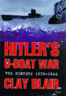 The Hitler's U-boat War: Hunters, 1939-42