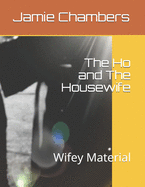 The Ho and The Housewife: Wifey Material