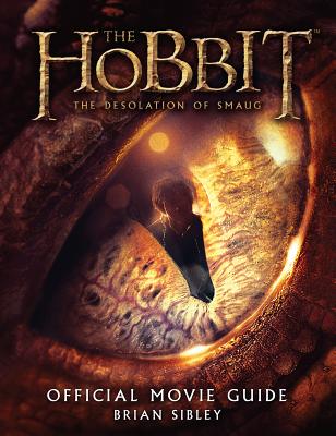 The Hobbit: The Desolation of Smaug Official Movie Guide - Sibley, Brian