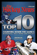 The Hockey News Top 10: Counting Down the Game's Wonderful, Wild, Weird and Wacky!