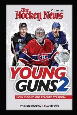 The Hockey News Young Guns 2: How 25 Whiz Kids Reached Stardom - Kennedy, Ryan