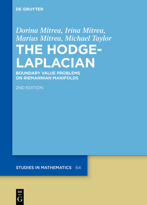 The Hodge-Laplacian: Boundary Value Problems on Riemannian Manifolds - Mitrea, Dorina, and Mitrea, Irina, and Mitrea, Marius