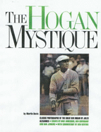 The Hogan Mystique - Alexander, Jules, and Anderson, Dave, and Crenshaw, Ben (Introduction by)