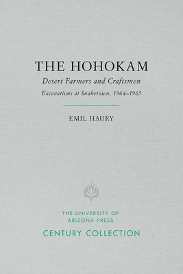 The Hohokam: Desert Farmers and Craftsmen, Excavations at Snaketown, 1964-1965 - Haury, Emil W