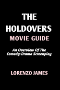The Holdovers Movie Guide: Am Overview Of The Comedy-Drama Screenplay