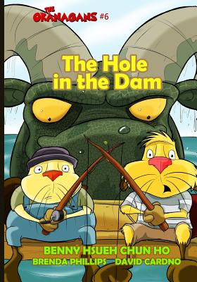 The Hole in the Dam (The Okanagans, No. 6) - Phillips, Brenda (Editor), and Ho, Hsueh Chun