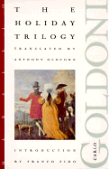 The Holiday Trilogy - Goldoni, Carlo, and Fido, Franco (Editor), and Oldcorn, Anthony (Translated by)