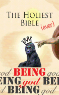 The Holiest Bible Ever: Being God