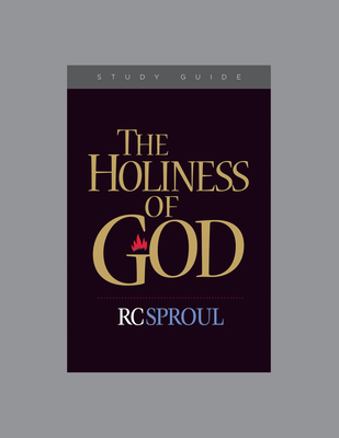 The Holiness of God, Teaching Series Study Guide - Ligonier Ministries