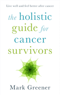 The Holistic Guide for Cancer Survivors