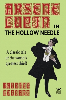 The Hollow Needle: Further Adventures of Arsene Lupin - LeBlanc, Maurice