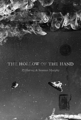 The Hollow of the Hand - Harvey, PJ, and Murphy, Seamus