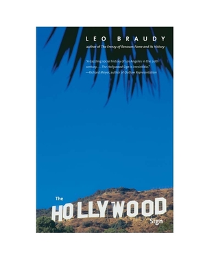 The Hollywood Sign: Fantasy and Reality of an American Icon - Braudy, Leo