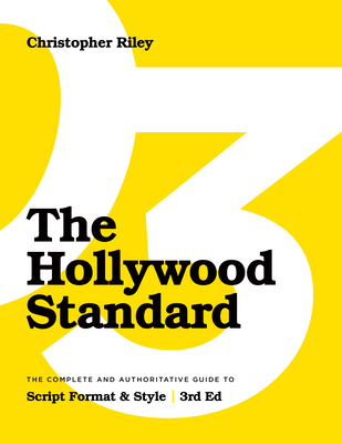 The Hollywood Standard - Third Edition: The Complete and Authoritative Guide to Script Format and Style (Library Edition) - Riley, Christopher