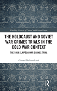 The Holocaust and Soviet War Crimes Trials in the Cold War Context: The 1964 Klaipeda War Crimes Trial