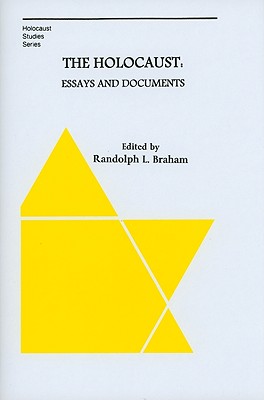 The Holocaust: Essays and Documents - Benz, Wolfgang, and Braham, Randolph (Editor), and Hertzberg, Arthur (Foreword by)