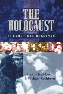 The Holocaust: Theoretical Readings - Levi, Neil (Editor), and Rothberg, Michael (Editor)