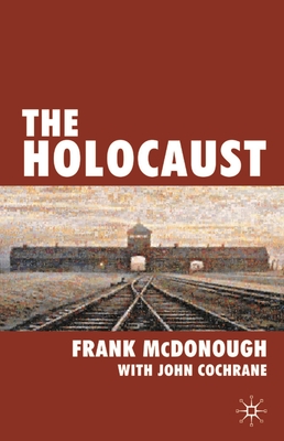 The Holocaust - McDonough, Frank, and Cochrane, John