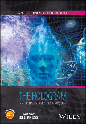 The Hologram: Principles and Techniques - Richardson, Martin J., and Wiltshire, John D.