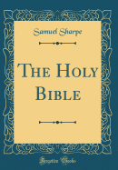 The Holy Bible (Classic Reprint)