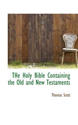 The Holy Bible Containing the Old and New Testaments - Scott, Thomas