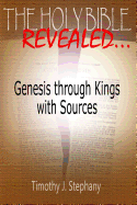 The Holy Bible Revealed: Genesis Through Kings with Sources: [Full-Color Edition]