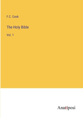 The Holy Bible: Vol. 1 - Cook, F C