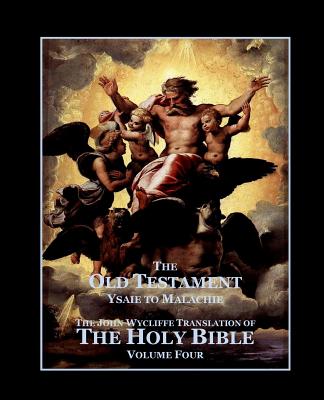 The Holy Bible - Vol. 4. - The Old Testament: as Translated by John Wycliffe - Sites M L a, Roy a (Editor), and Wycliffe, John