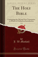 The Holy Bible, Vol. 6: Containing the Old and New Testaments, to Which Is Prefixed an Introduction (Classic Reprint)