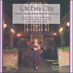 The Holy City: Favorite Inspirational Hymns and Songs - Claudia Cummings (soprano); Lee Dettra (organ)