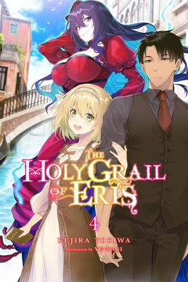 The Holy Grail of Eris, Vol. 4 (light novel) - Tokiwa, Kujira