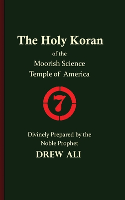 The Holy Koran of the Moorish Science Temple of America - Noble Drew Ali, Timothy, and Najee-Ullah El, Tauheedah S (Prepared for publication by)
