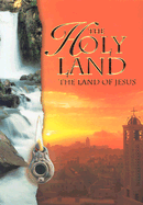 The Holy Land: The Land of Jesus