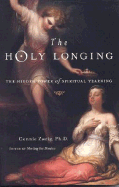The Holy Longing: The Hidden Power of Spiritual Yearning