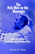 The Holy Man on the Mountain: Padre Pio and the Americans Who Discovered Him.