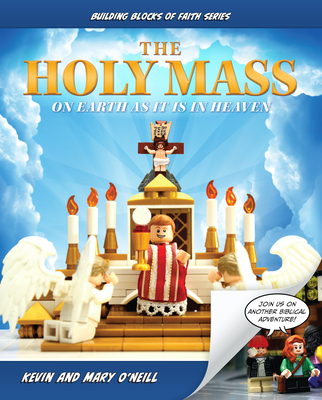 The Holy Mass: On Earth as It Is in Heaven - O'Neill, Kevin And Mary