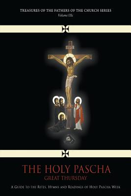 The Holy Pascha: Great Thursday (Vol. IIIC) - Serapion, Bishop (Preface by)