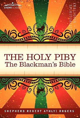 The Holy Piby: The Blackman's Bible - Rogers, Shepherd Robert Athlyi