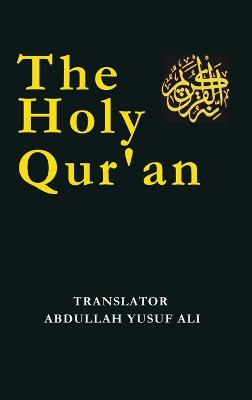 The Holy Qur'an - Ali, Abdullah Yusuf (Translated by)