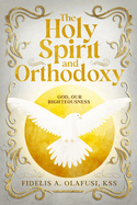 The Holy Spirit and Orthodoxy: God, Our Righteousness