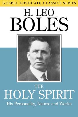 The Holy Spirit: His Personality, Nature and Works - Boles, H Leo, and Goodpasture, B C (Introduction by)
