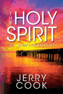 The Holy Spirit: So, What's the Big Deal?