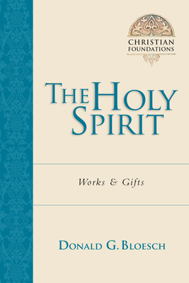 The Holy Spirit: Works Gifts - Bloesch, Donald G