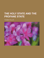 The Holy State and the Profane State - Fuller, Thomas