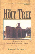 The Holy Tree: The History of Christian Medical College, Ludhiana - Reynolds, Charles, M.D.