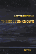 The Holy Unknown: Letters from 500 Seven