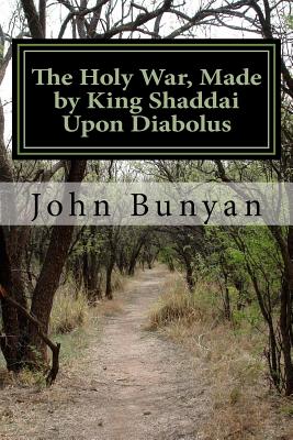 The Holy War, Made by King Shaddai Upon Diabolus - John Bunyan