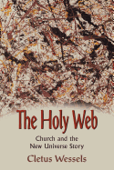 The Holy Web: Church and the New Universe Story