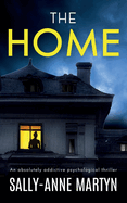 THE HOME an absolutely addictive psychological thriller